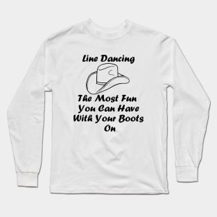 FUNNY  Line Dance Quote With Cowboy/Cowgirl Hat Long Sleeve T-Shirt